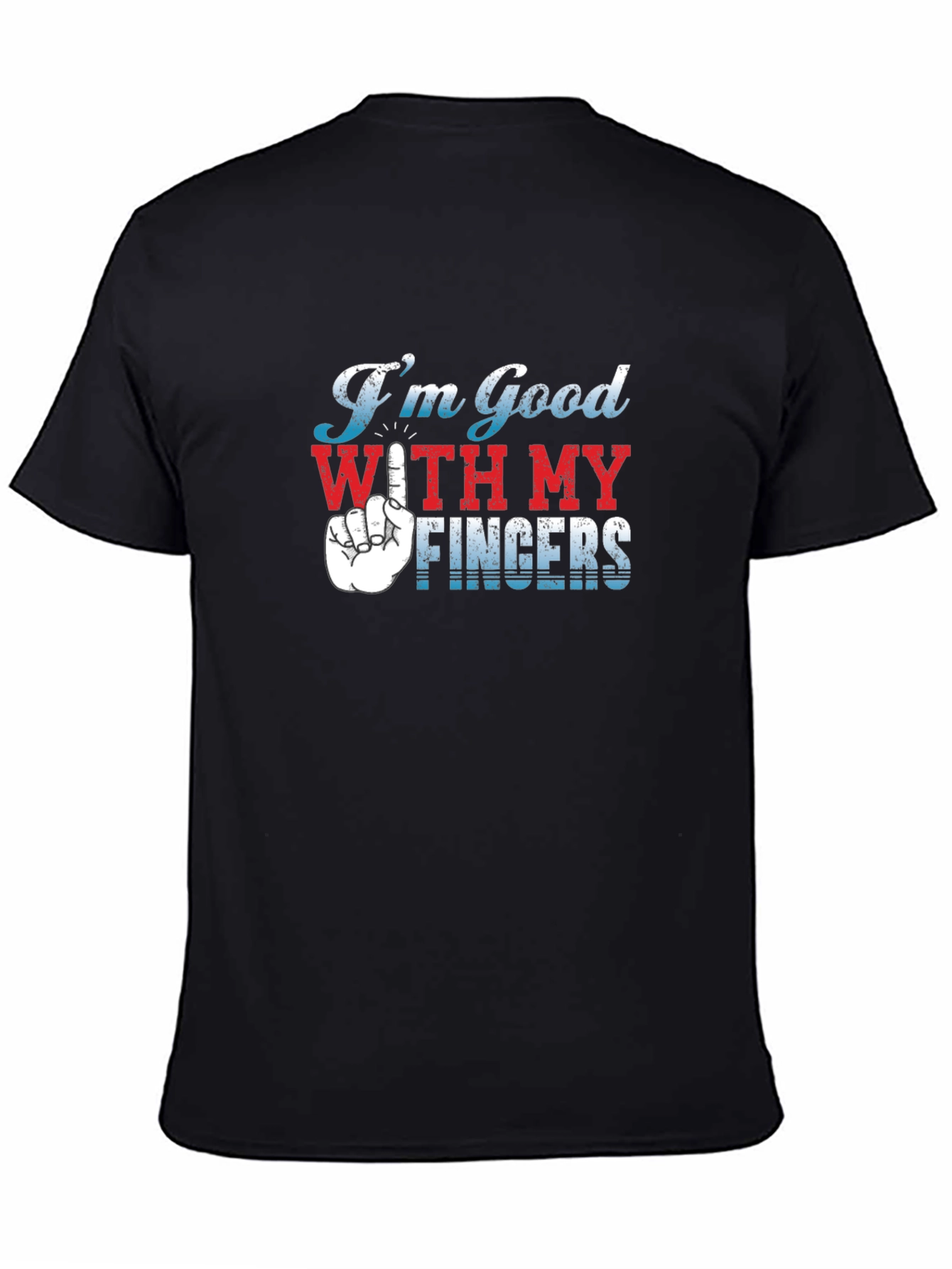 Im Good With My Fingers Graphic T-Shirt