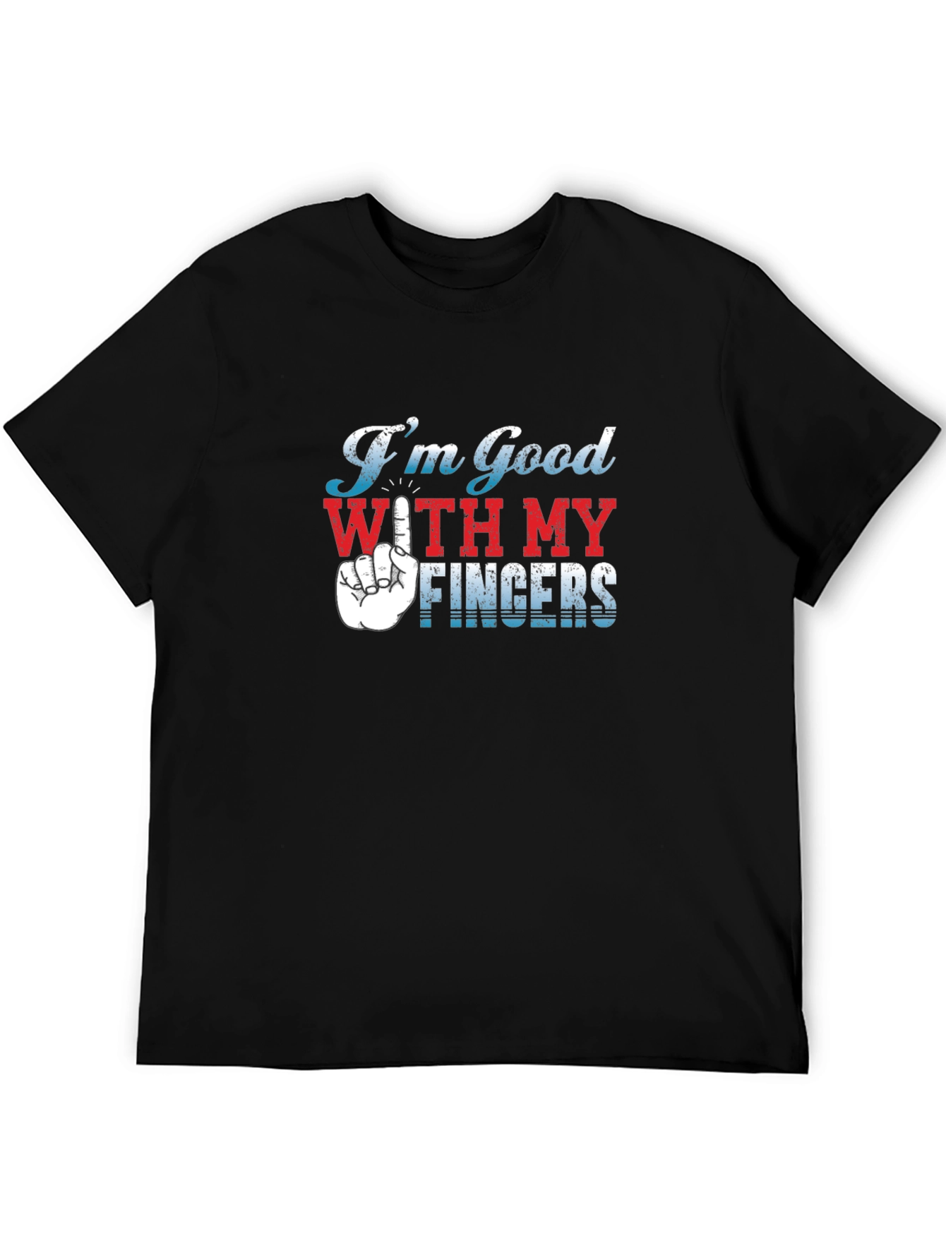 Im Good With My Fingers Graphic T-Shirt