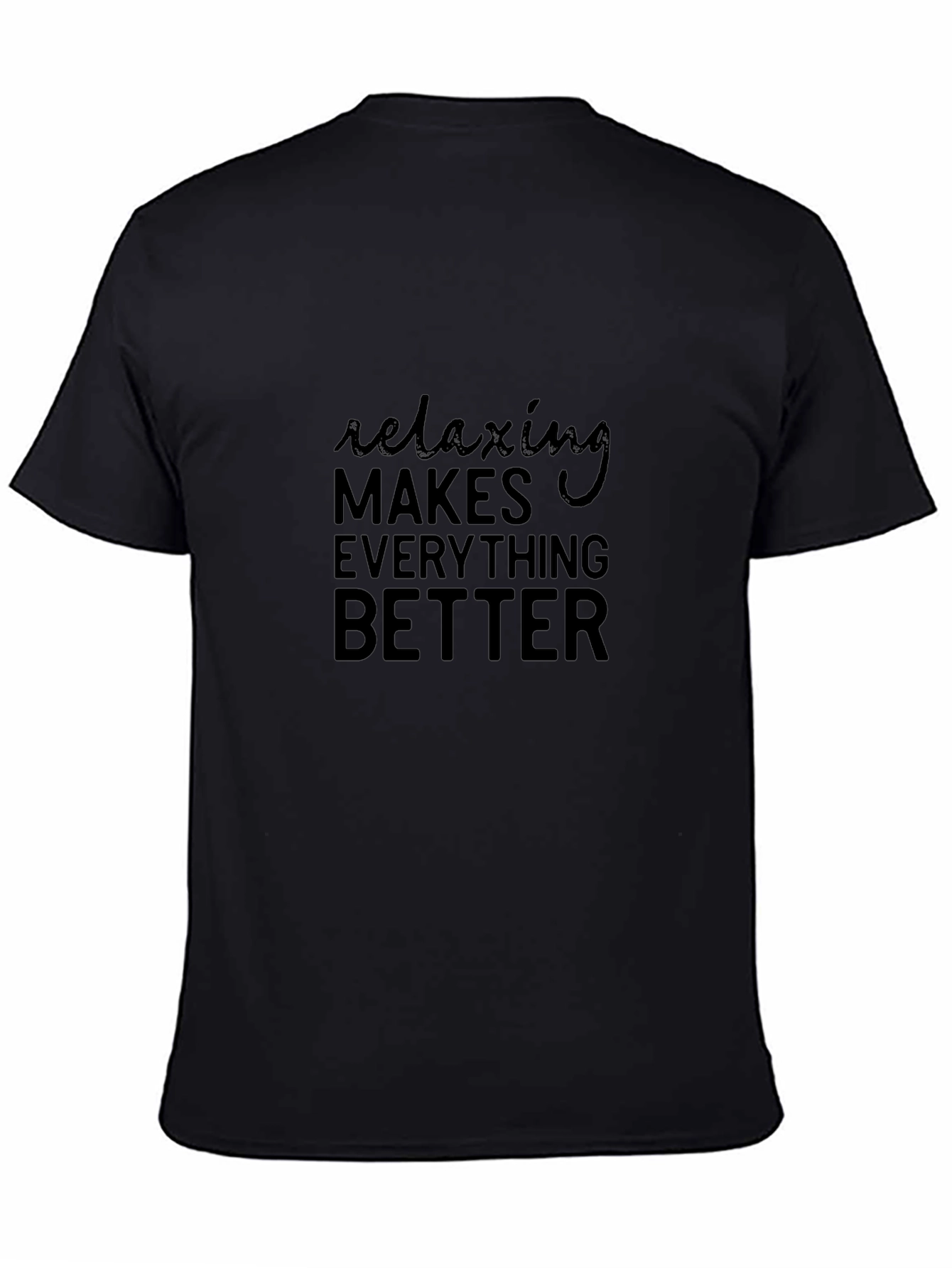 Relaxing Makes Everything Better T-Shirt