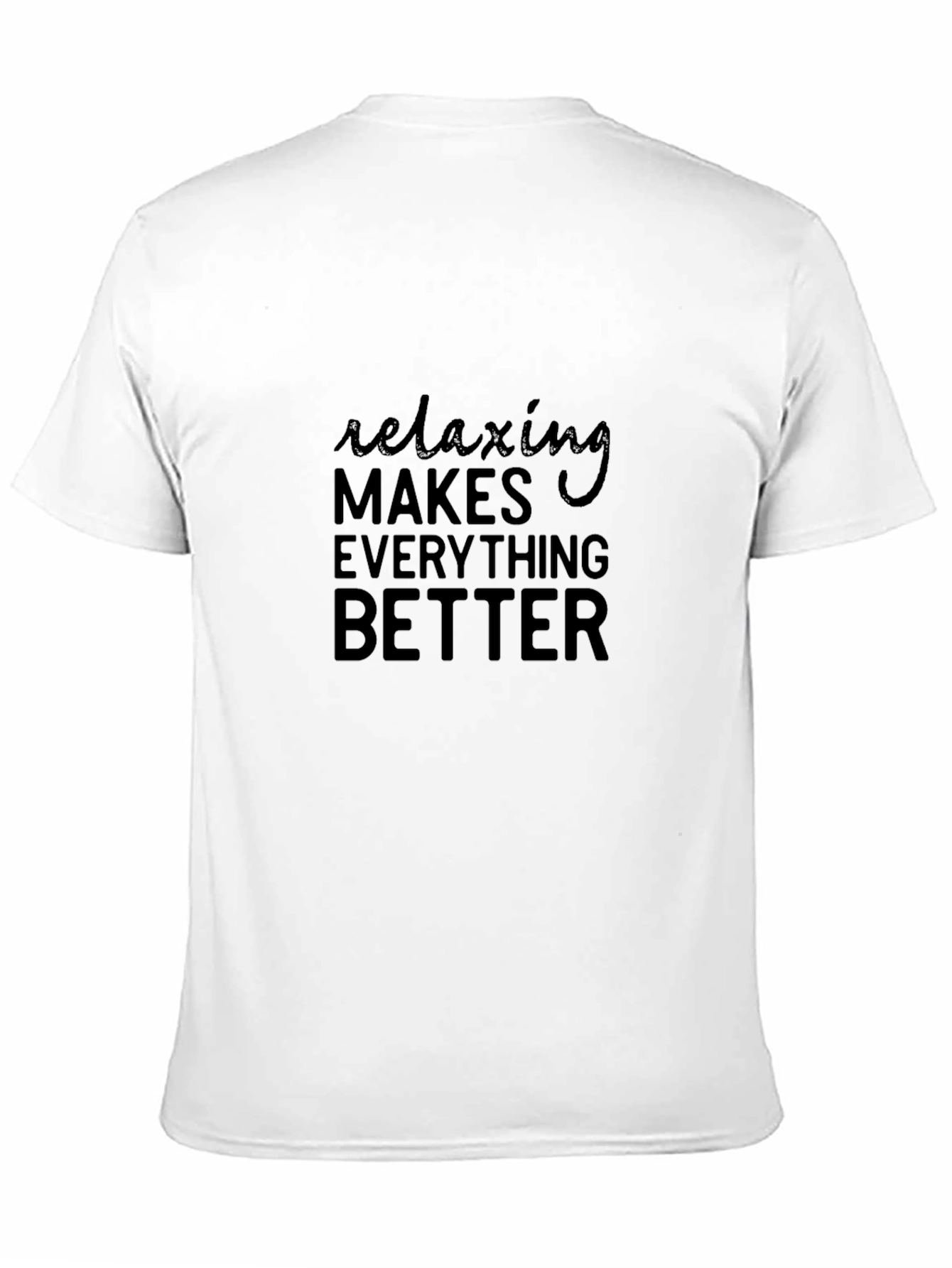 Relaxing Makes Everything Better T-Shirt