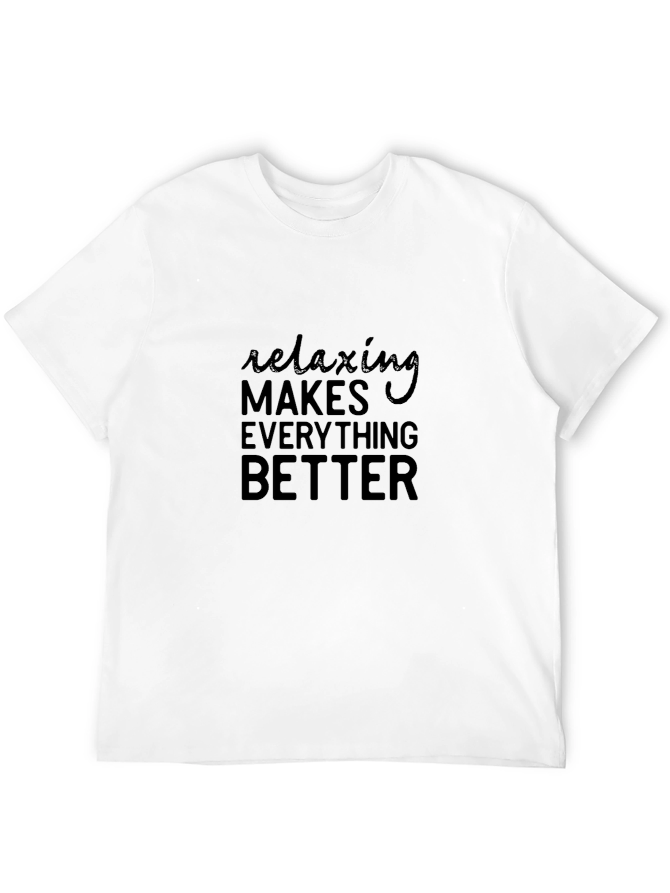 Relaxing Makes Everything Better T-Shirt