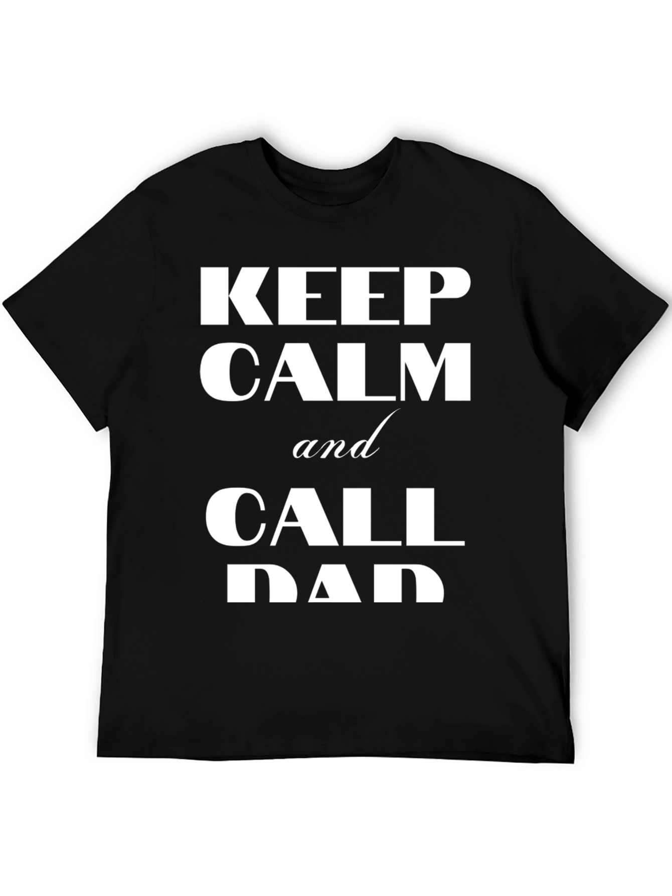 Keep Calm and Call Dad T-Shirt