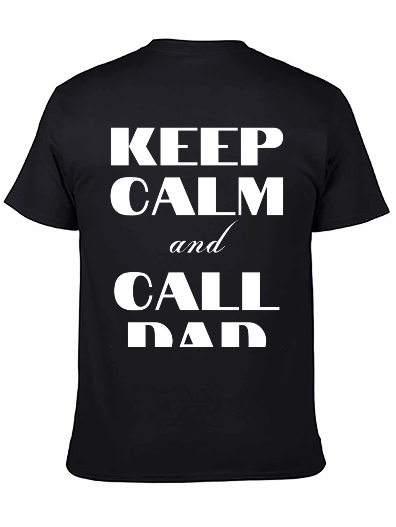 Keep Calm and Call Dad T-Shirt