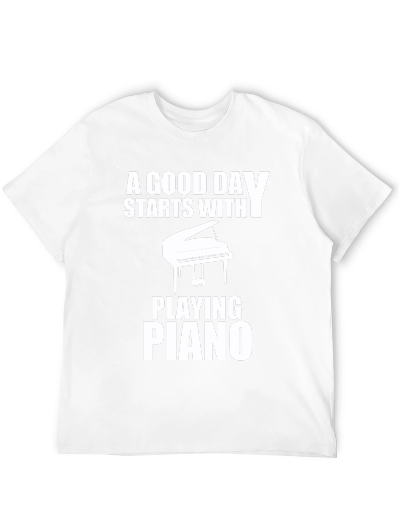 Piano Player T-Shirt: A Good Day Starts Here