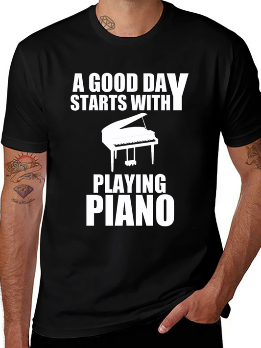 Piano Player T-Shirt: A Good Day Starts Here