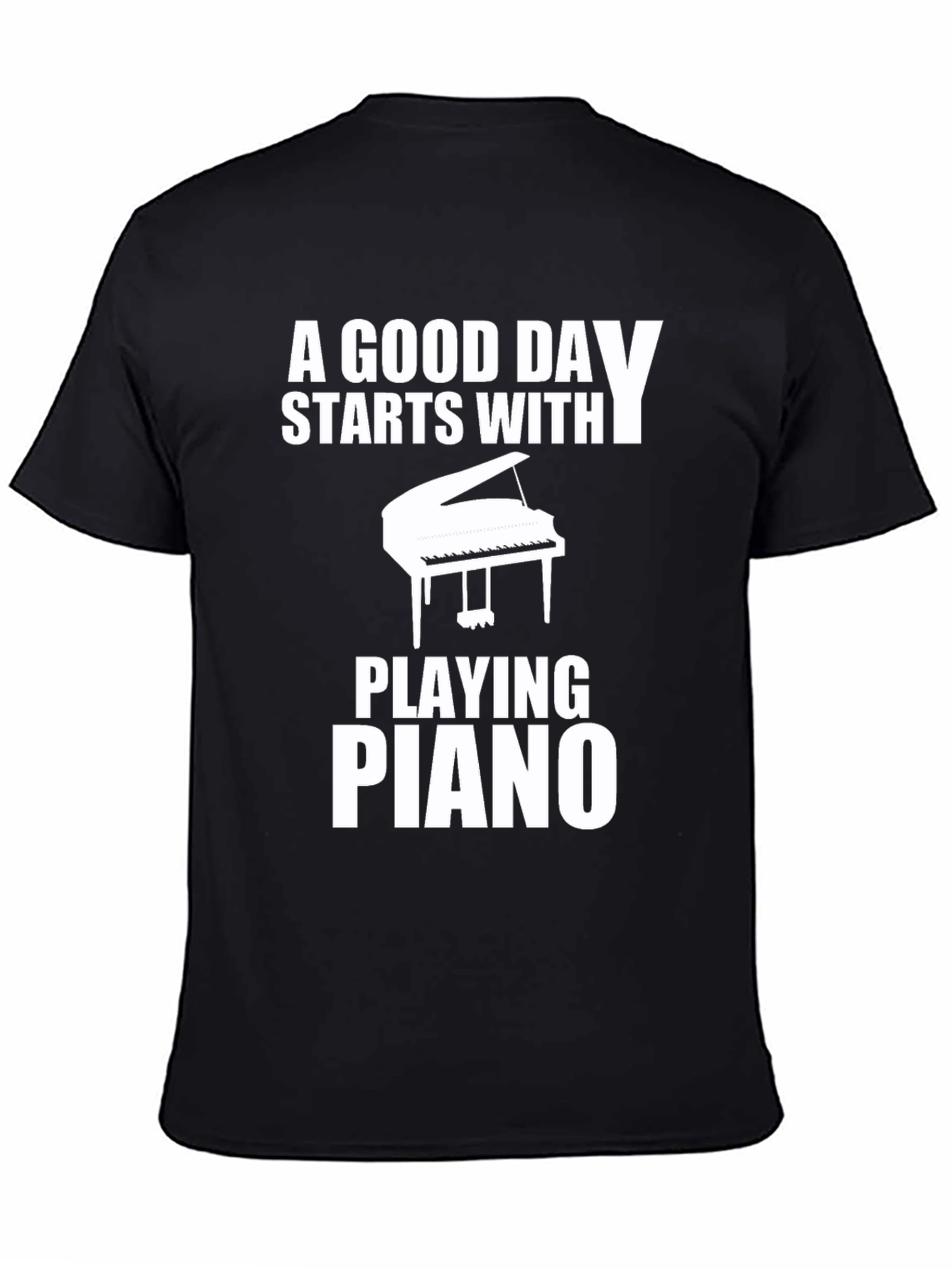 Piano Player T-Shirt: A Good Day Starts Here