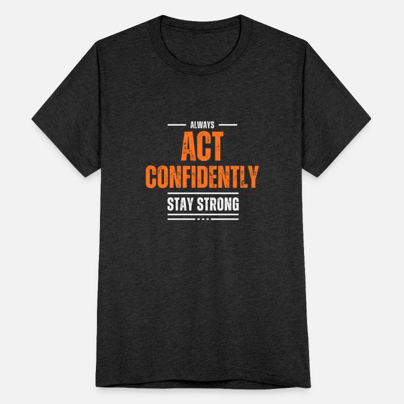 ACT CONFIDENTLY MOTIVATION T SHIRT COOL
