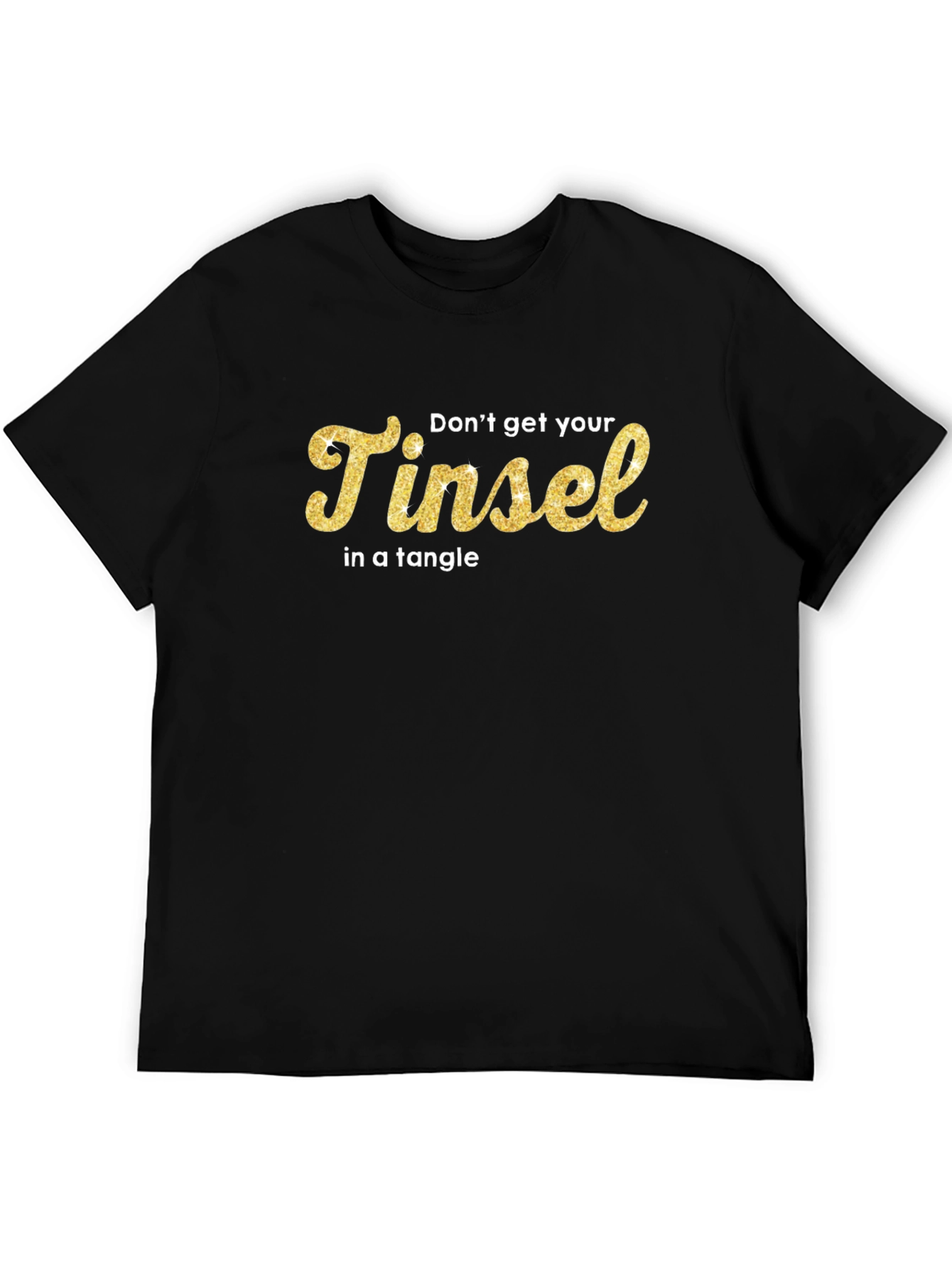 Dont Get Your Tinsel in a Tangle Black T-Shirt