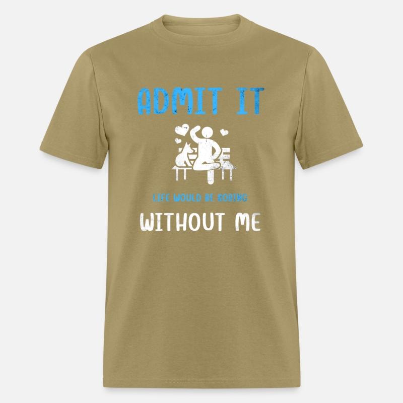 Admit It Life Would Be Boring Without Me, Funny