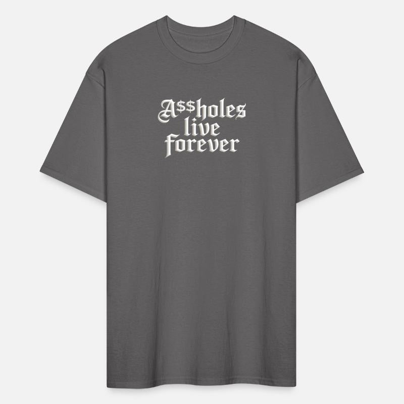 a$$holes live forever funny sarcastic merch