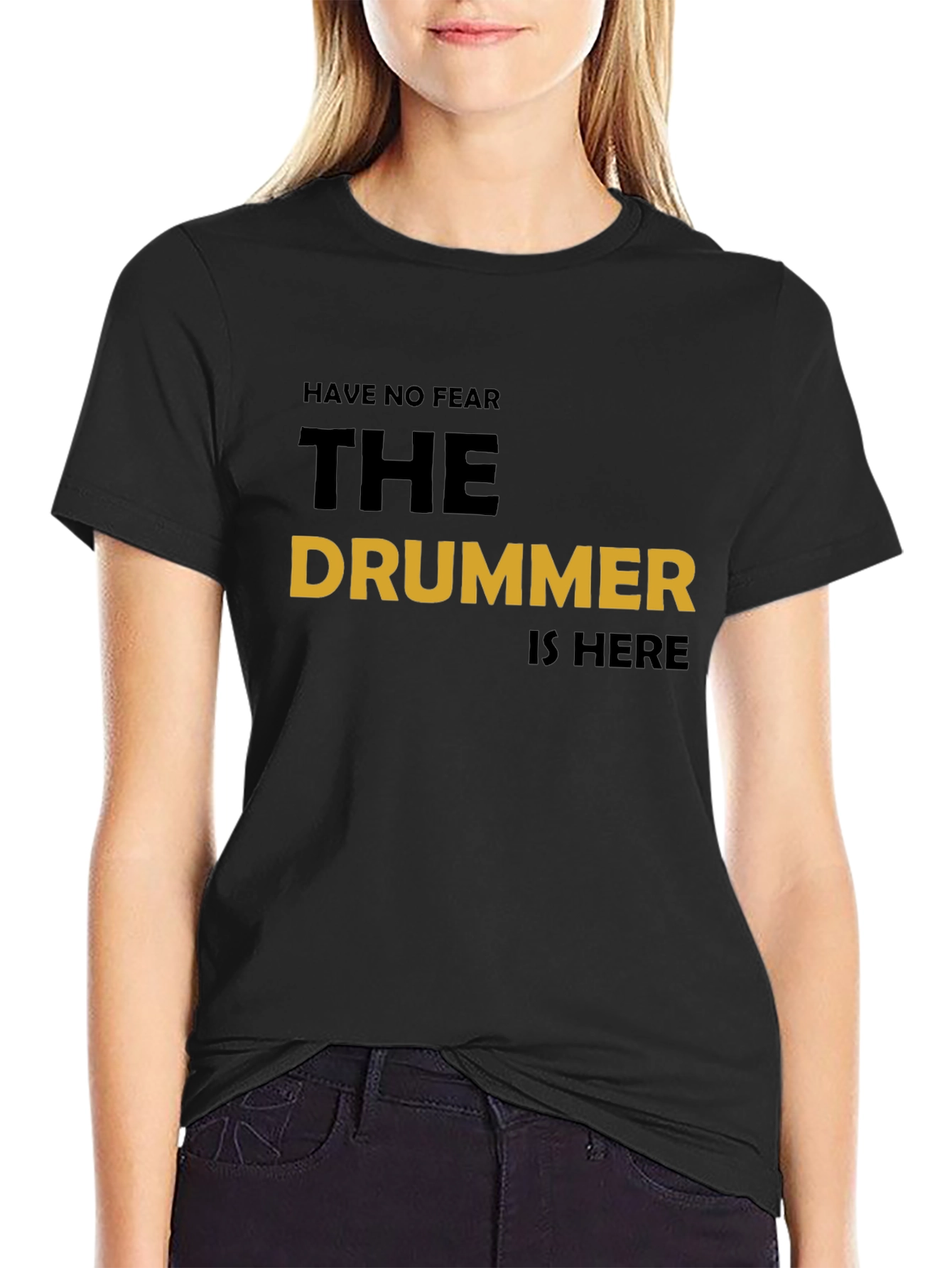 Have No Fear The Drummer Is Here T-Shirt