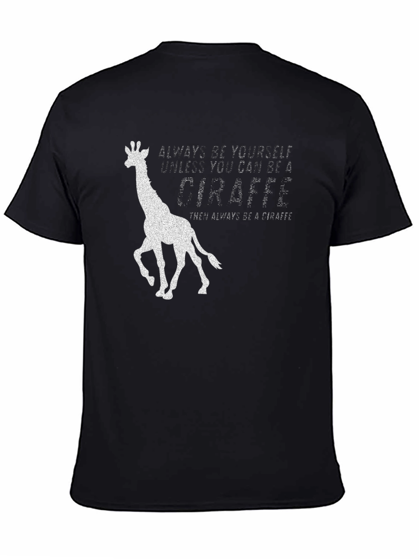 Always Be a Giraffe T-Shirt - Novelty Graphic Tee