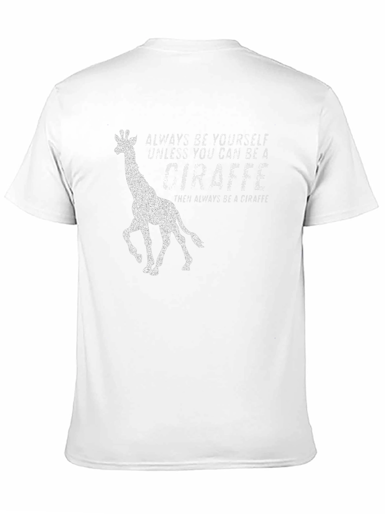 Always Be a Giraffe T-Shirt - Novelty Graphic Tee