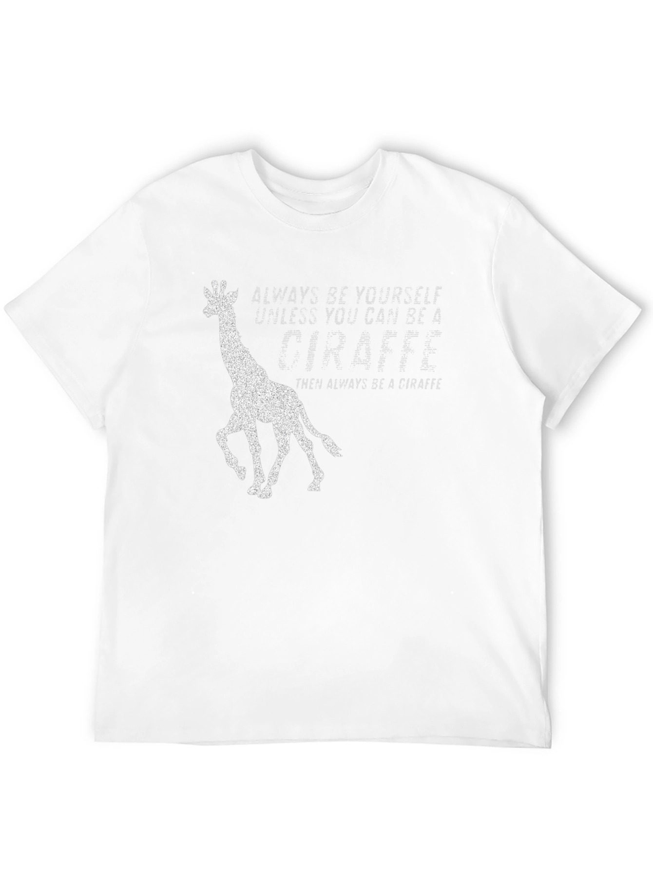 Always Be a Giraffe T-Shirt - Novelty Graphic Tee