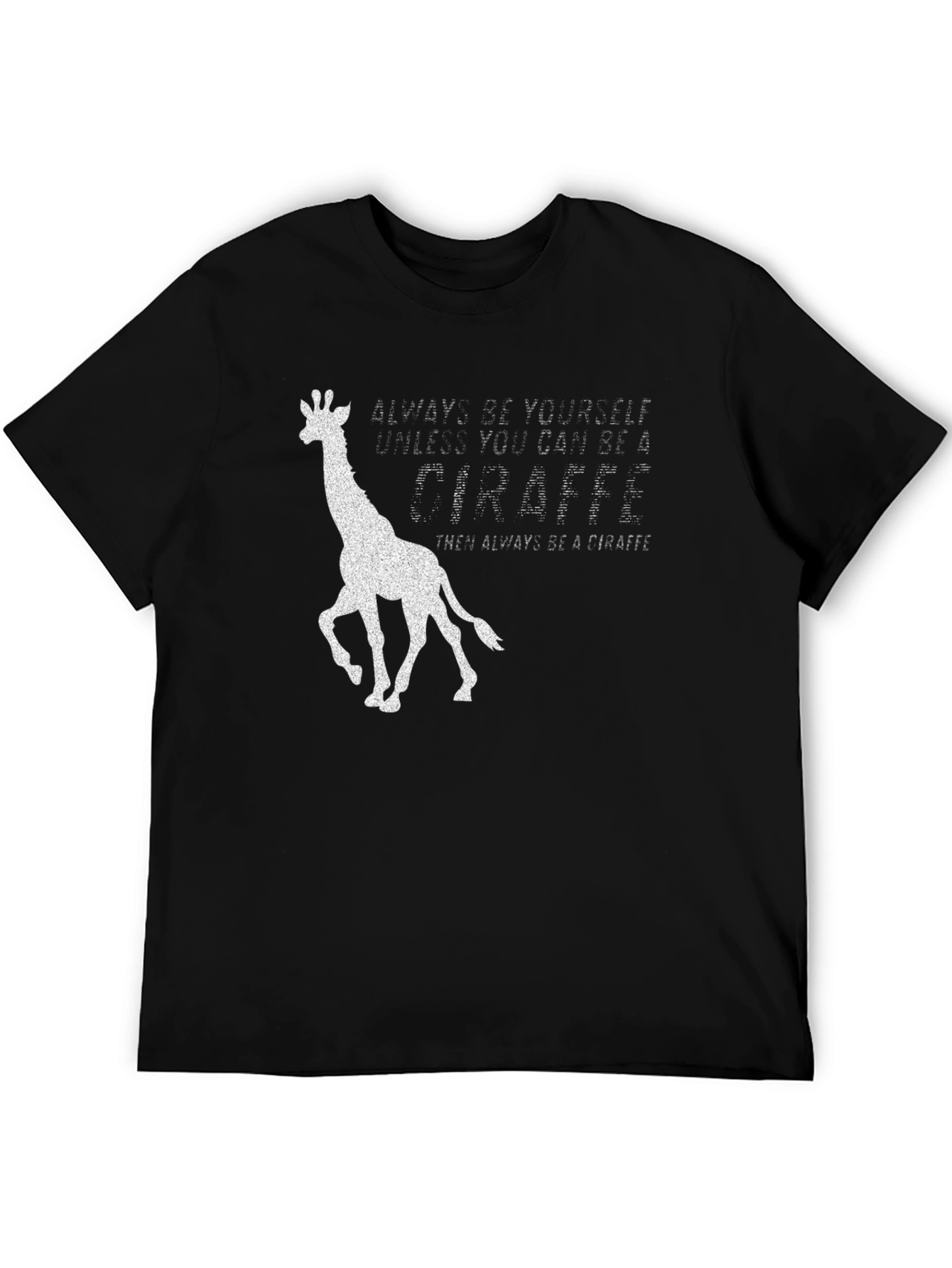 Always Be a Giraffe T-Shirt - Novelty Graphic Tee