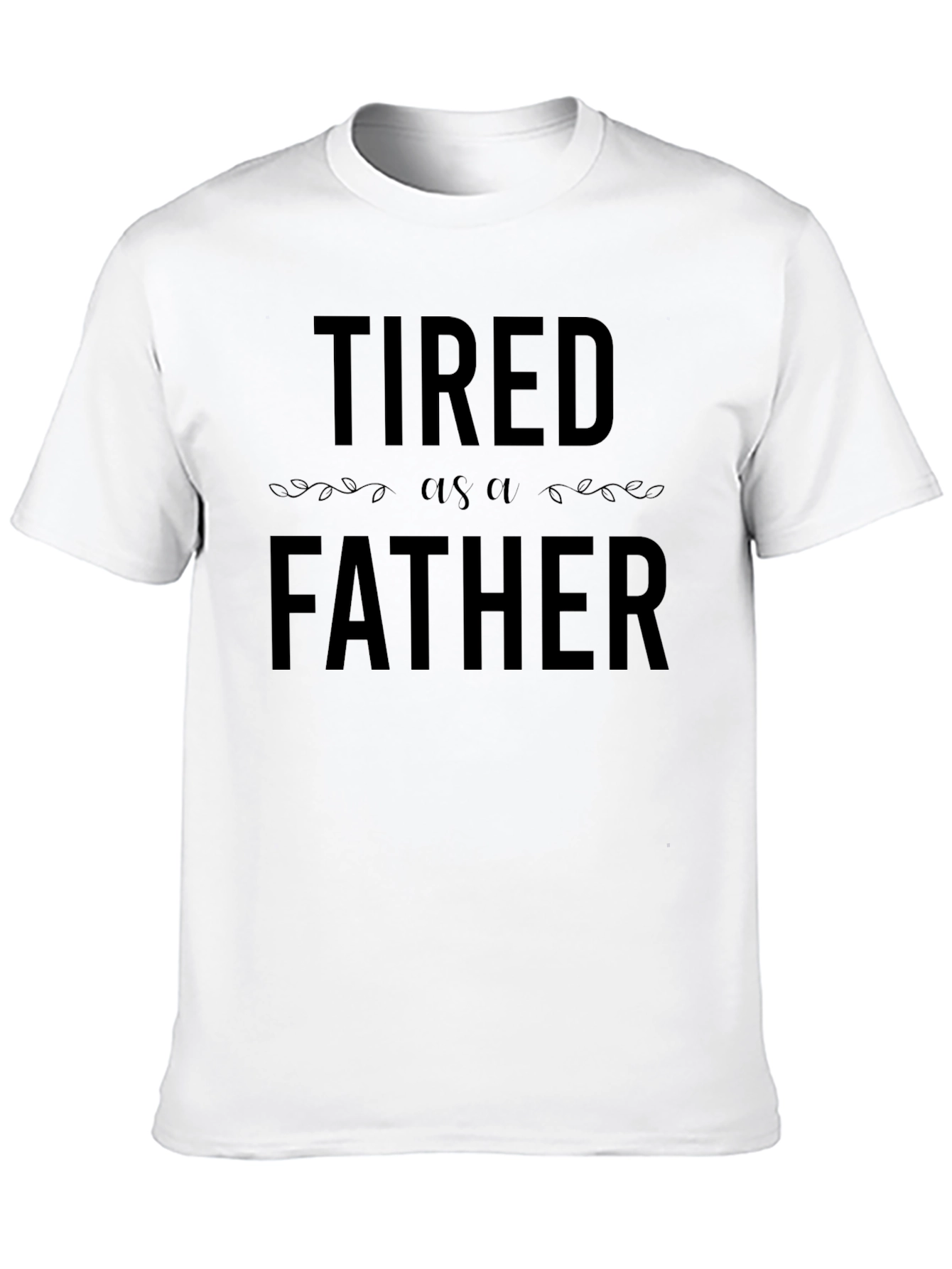 Tired as a Father Black T-Shirt