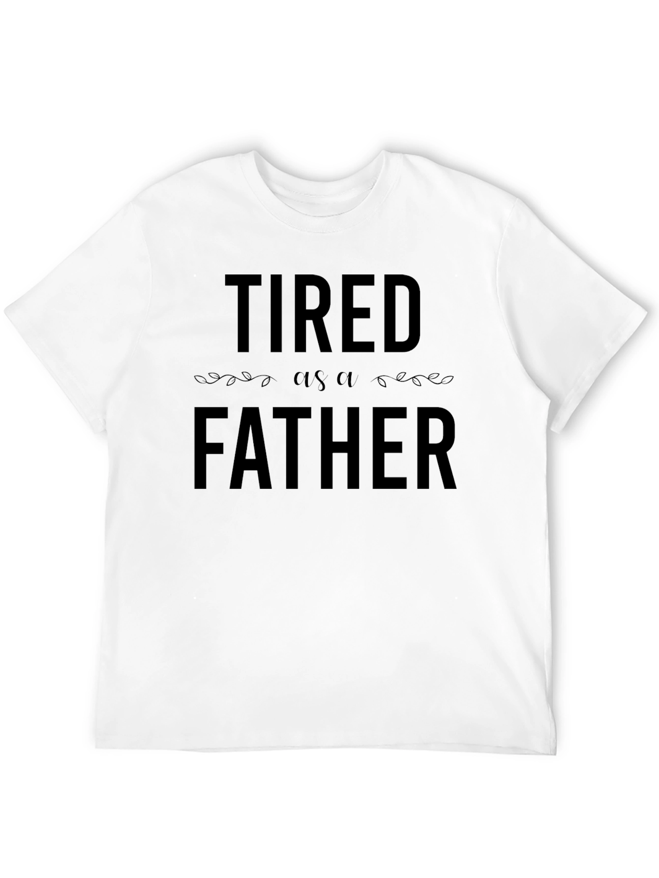 Tired as a Father Black T-Shirt