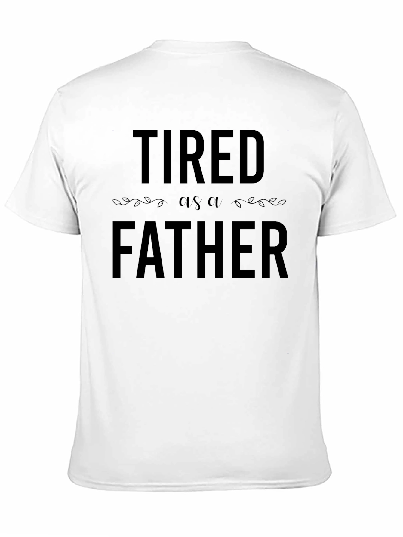 Tired as a Father Black T-Shirt