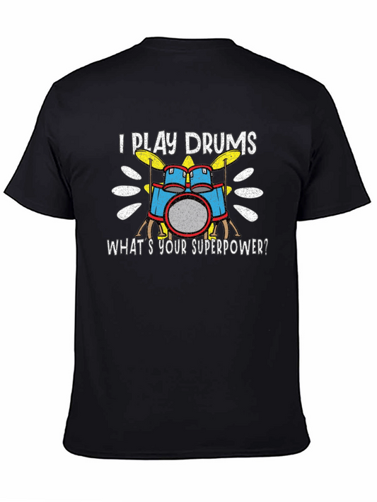 I Play Drums T-Shirt - Whats Your Superpower?