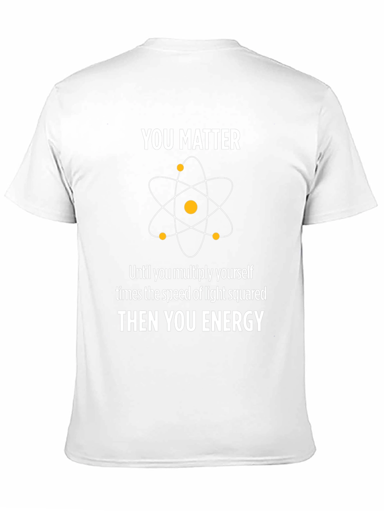You Matter Energy Physics Graphic T-Shirt