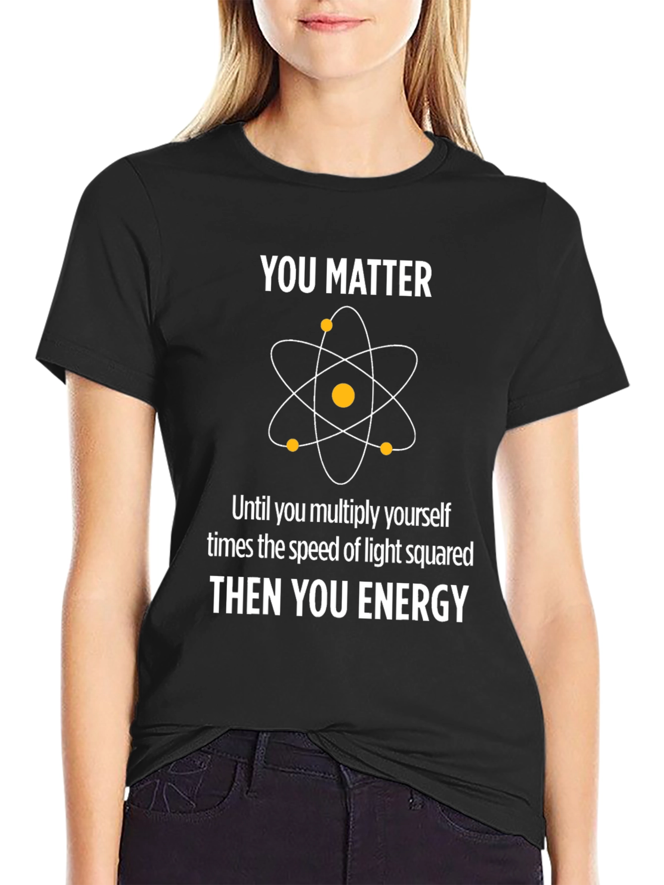 You Matter Energy Physics Graphic T-Shirt