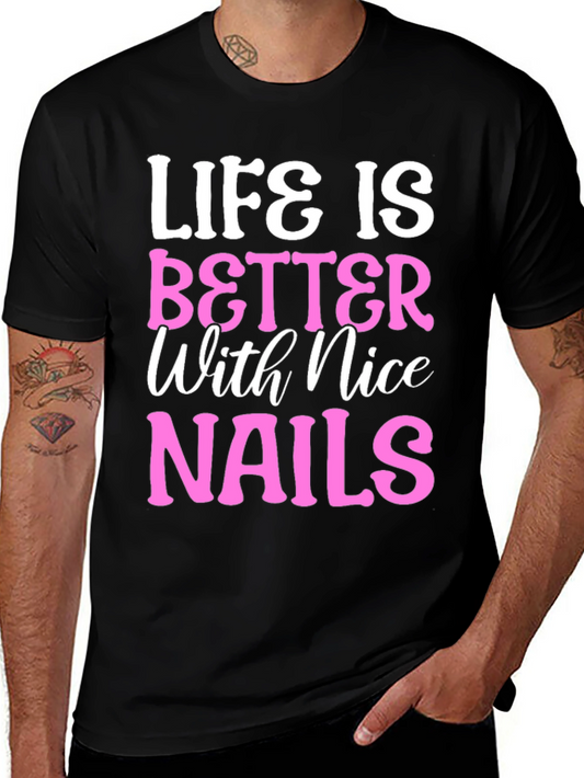 Life is Better with Nice Nails T-Shirt