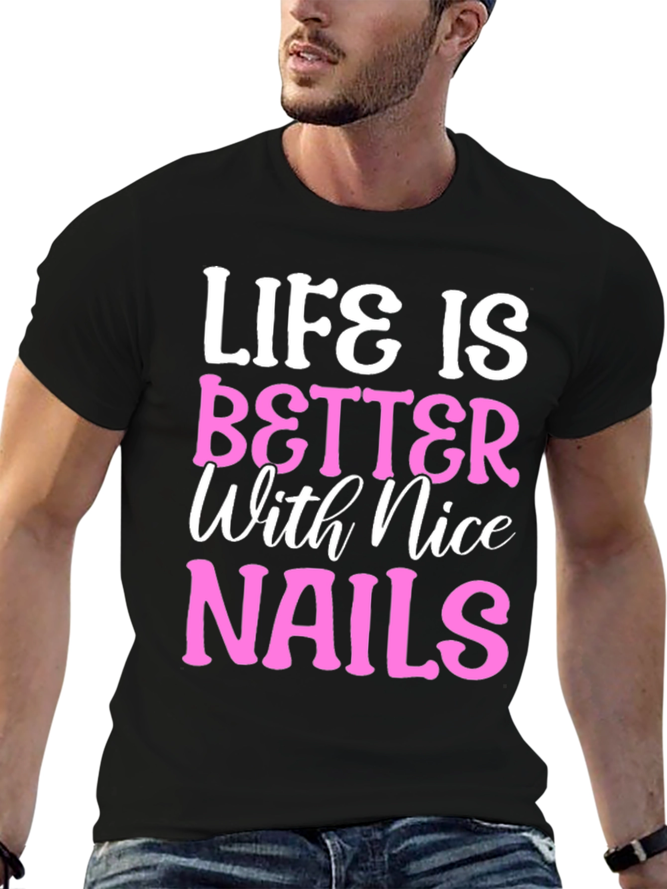 Life is Better with Nice Nails T-Shirt