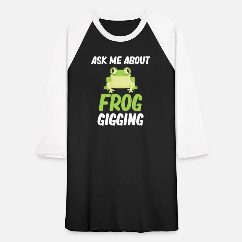 Ask Me About Frog Gigging Frog Hunting Catcher