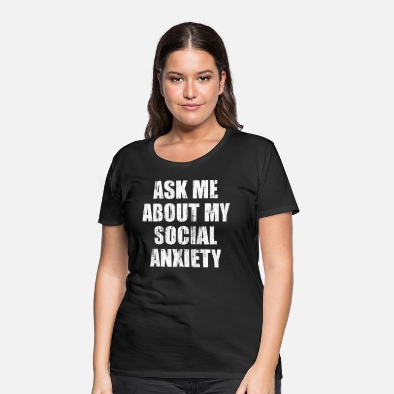 Ask me about my social anxiety