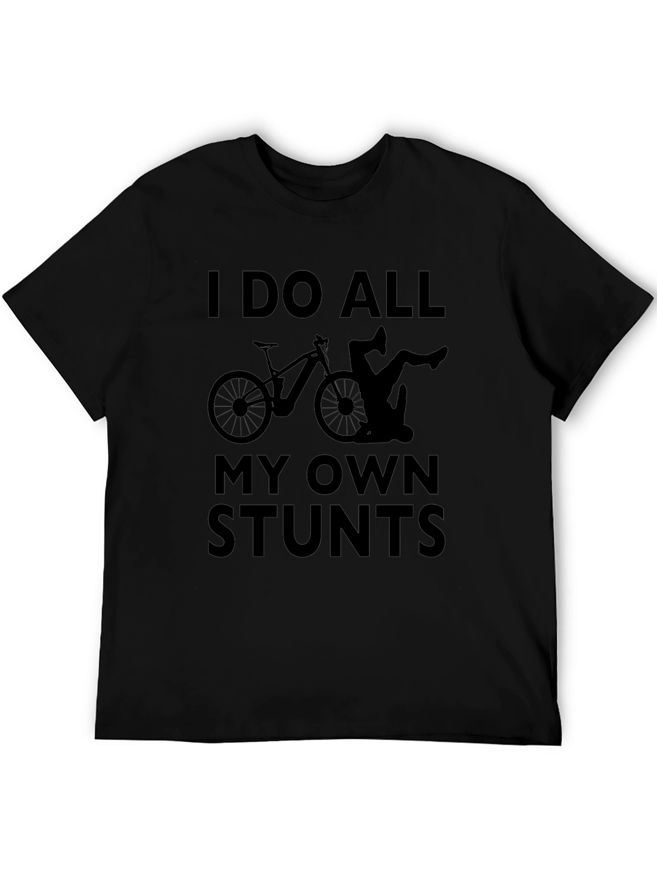 I Do All My Own Stunts Black T-Shirt