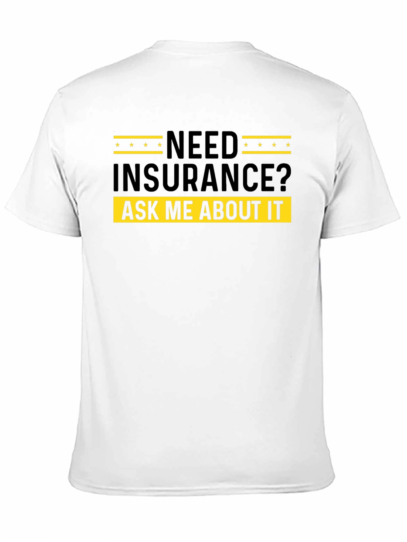 Need Insurance? Ask Me About It - Black T-Shirt