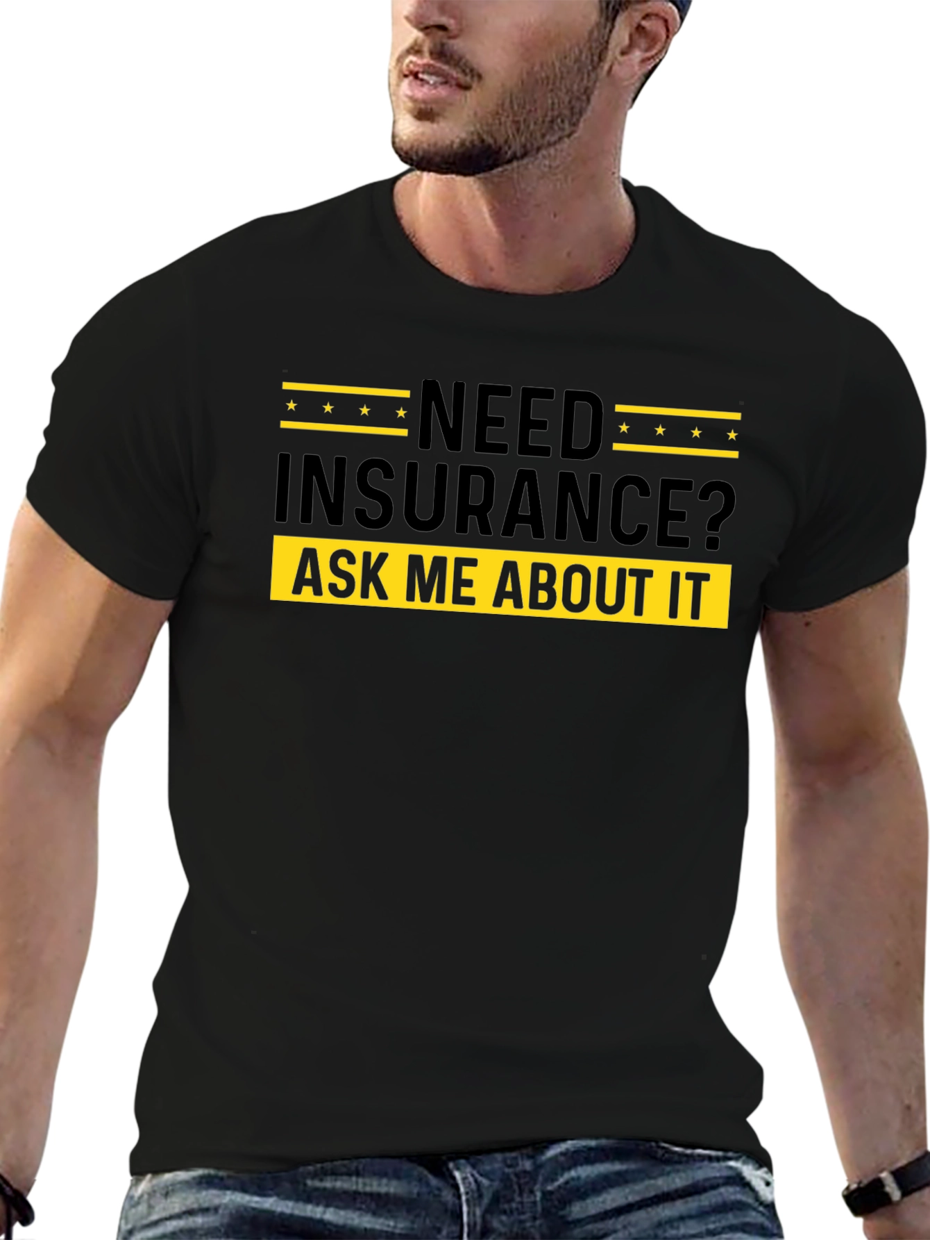 Need Insurance? Ask Me About It - Black T-Shirt