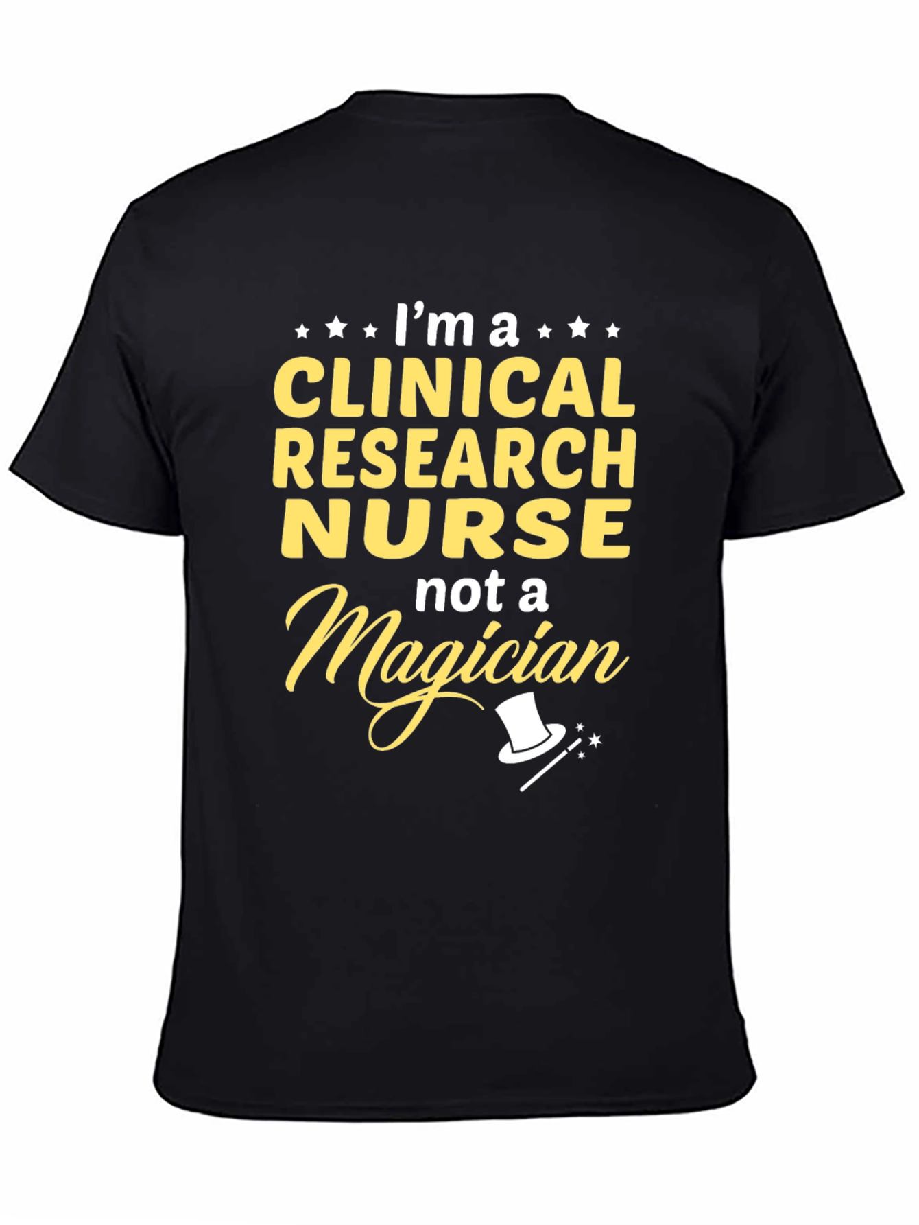 Clinical Research Nurse T-Shirt - Not A Magician
