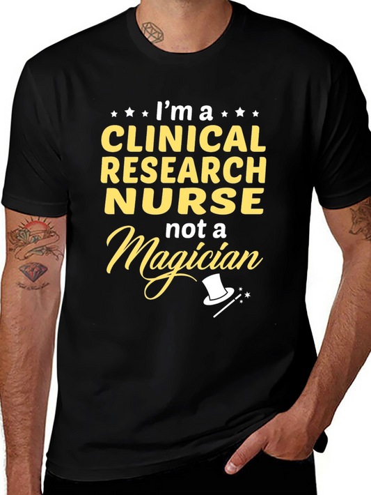 Clinical Research Nurse T-Shirt - Not A Magician