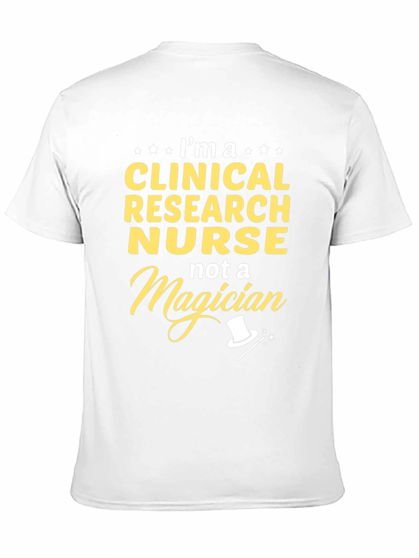 Clinical Research Nurse T-Shirt - Not A Magician