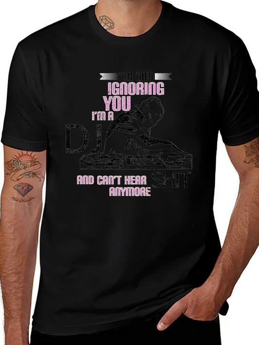 DJ Humor T-Shirt - Im Not Ignoring You