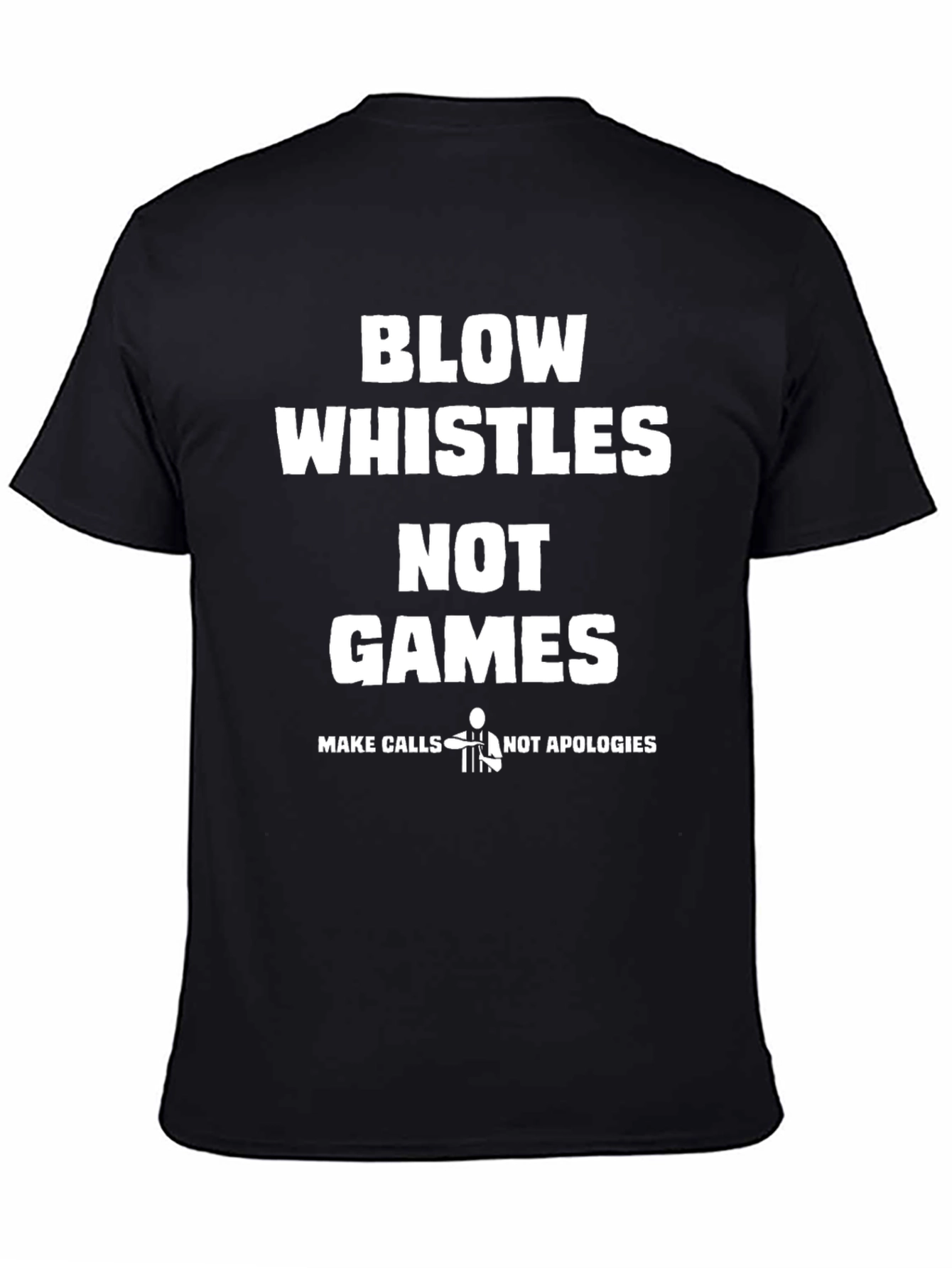 Blow Whistles Not Games Referee T-Shirt
