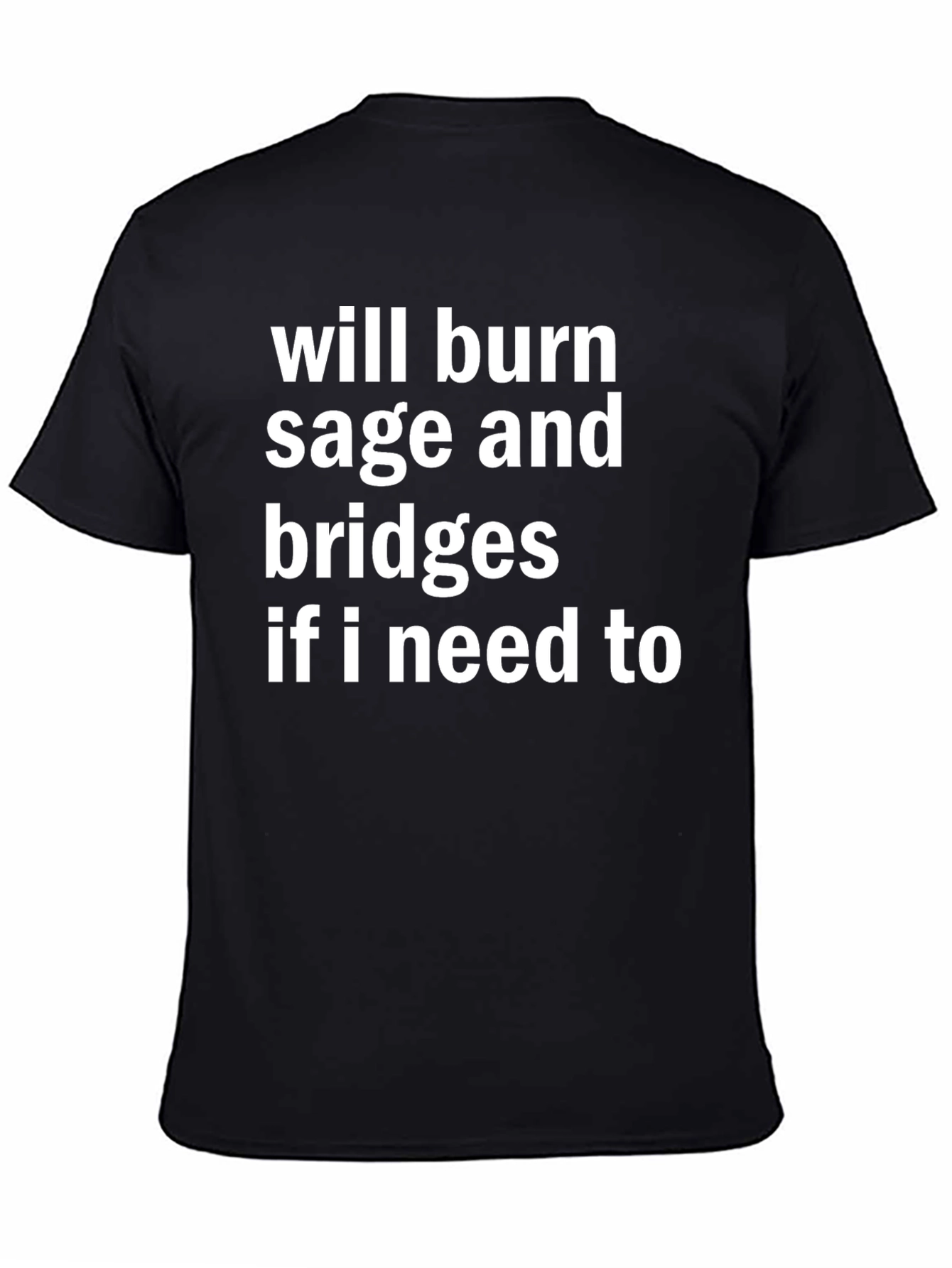 Will Burn Sage and Bridges T-Shirt