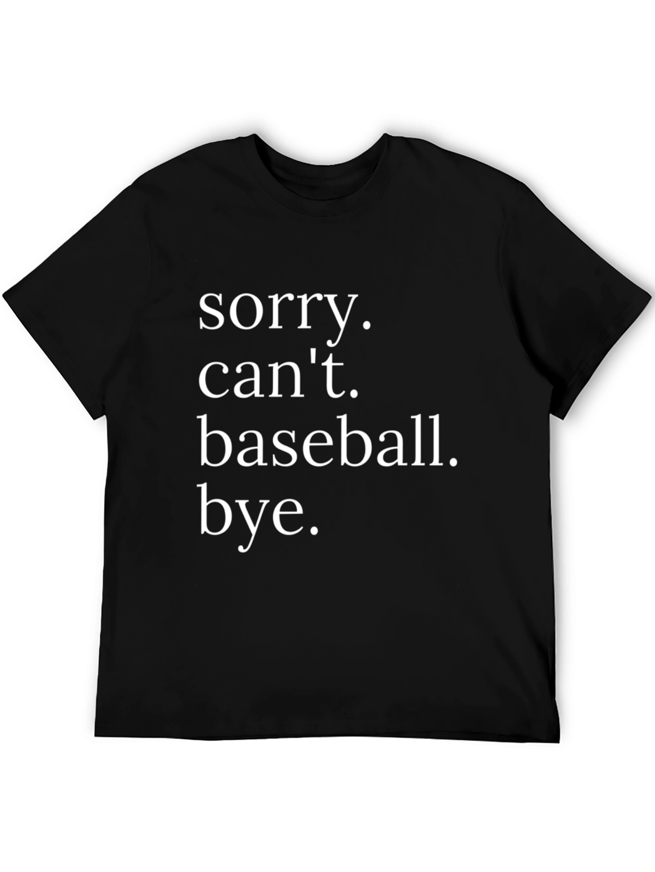 Sorry Cant Baseball T-Shirt