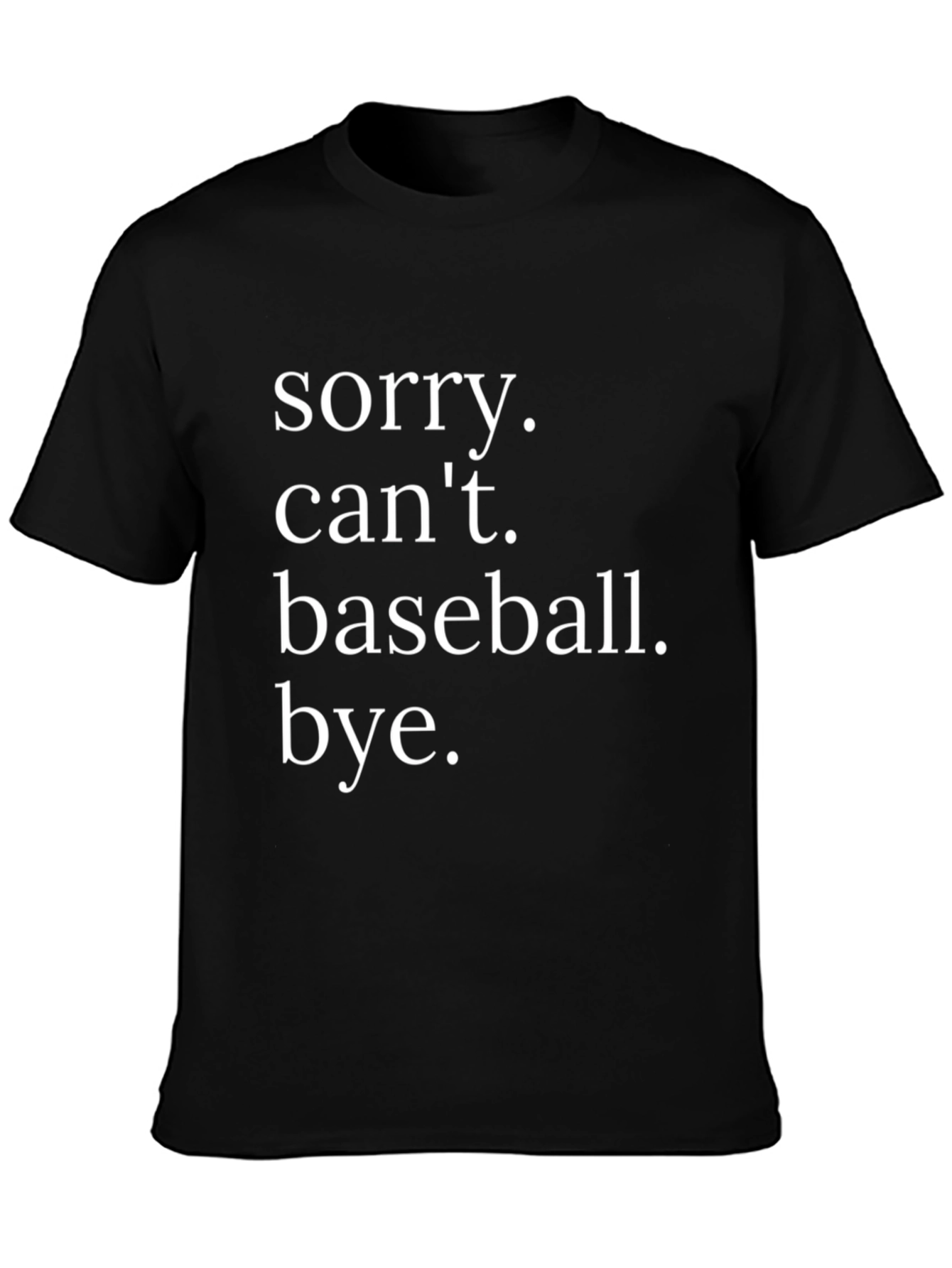 Sorry Cant Baseball T-Shirt