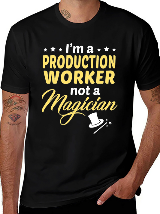 Production Worker T-Shirt - Not a Magician Funny Job Tee