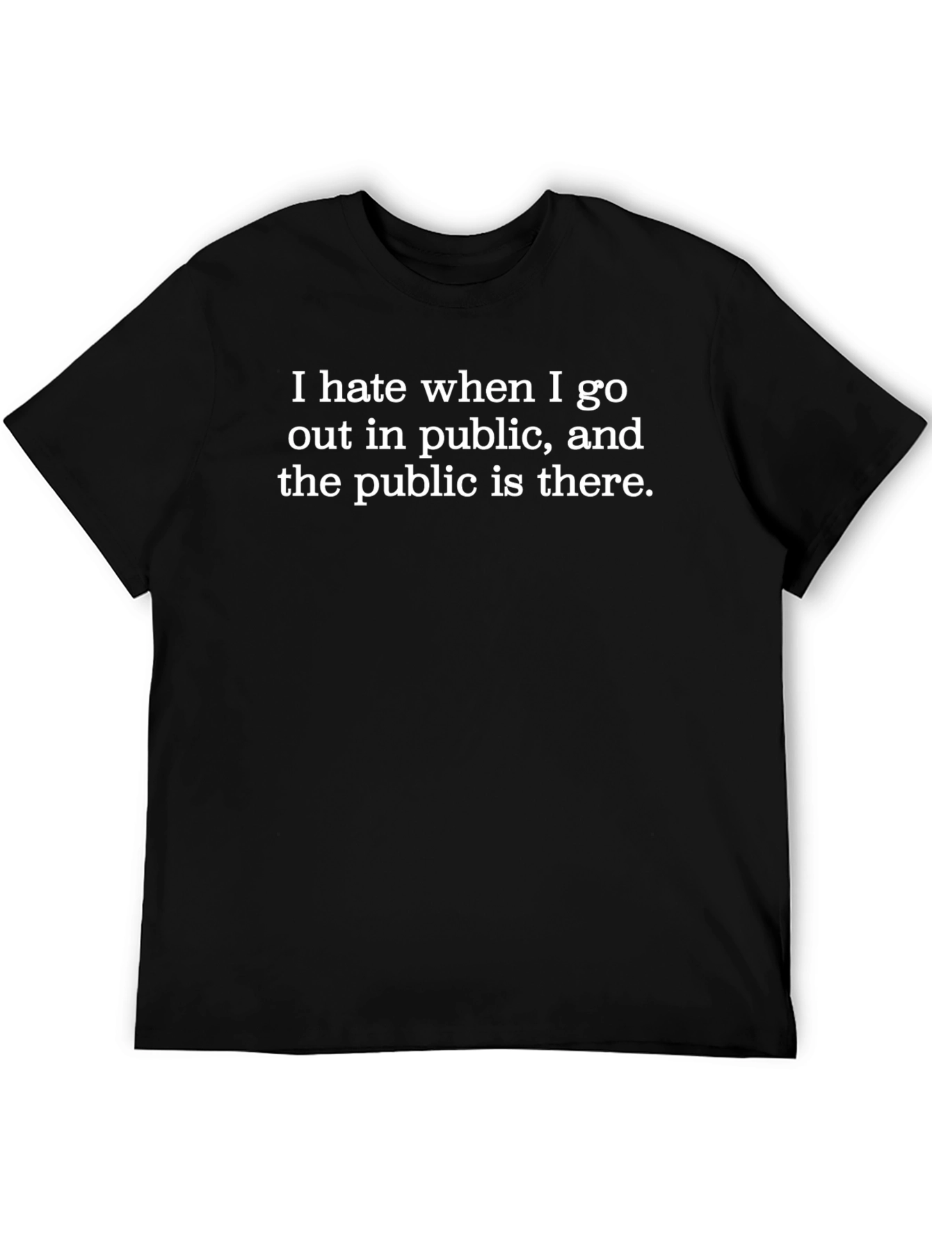 Funny Sarcastic T-Shirt - I Hate the Public