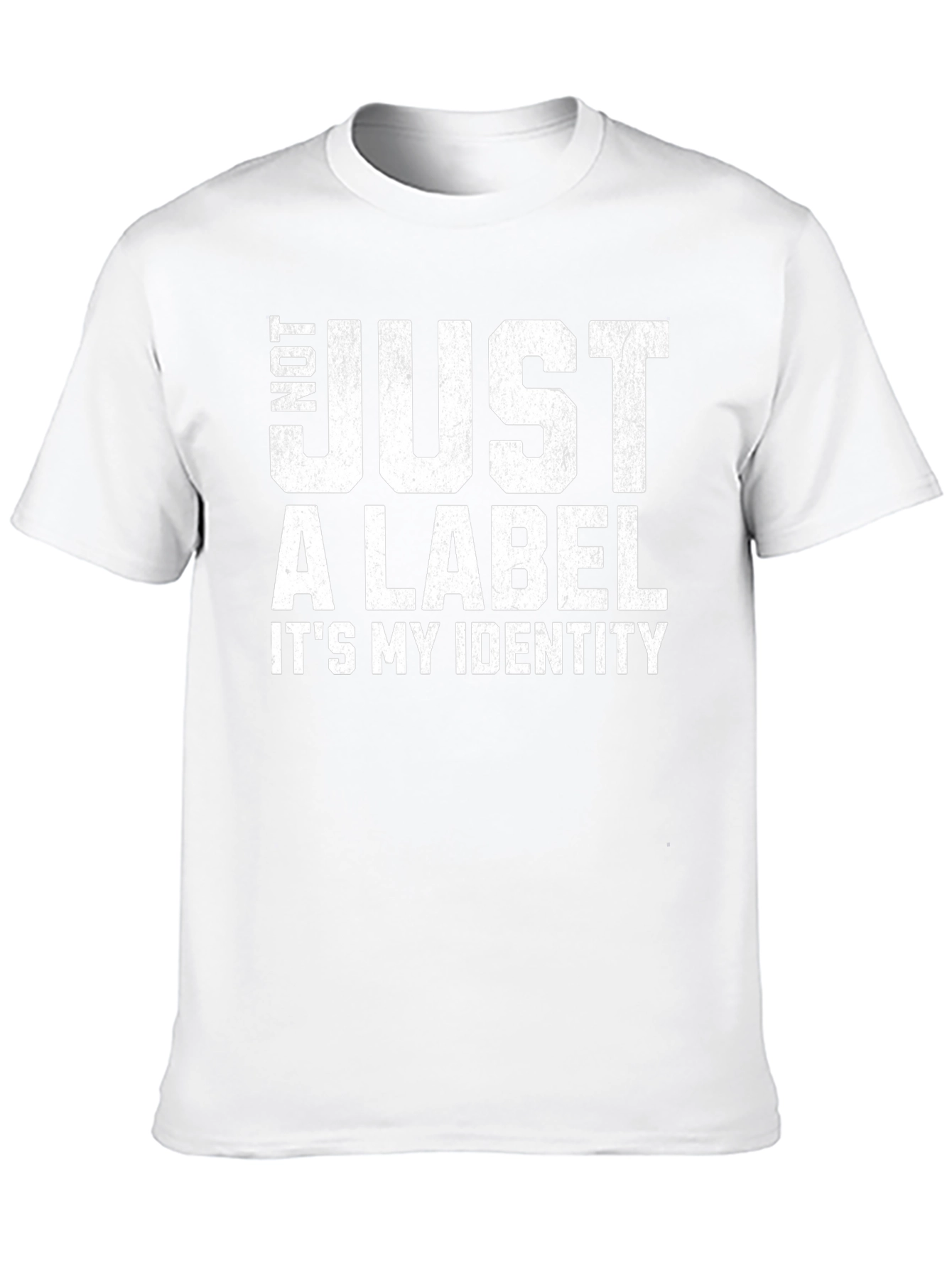 Not Just A Label - Its My Identity T-Shirt