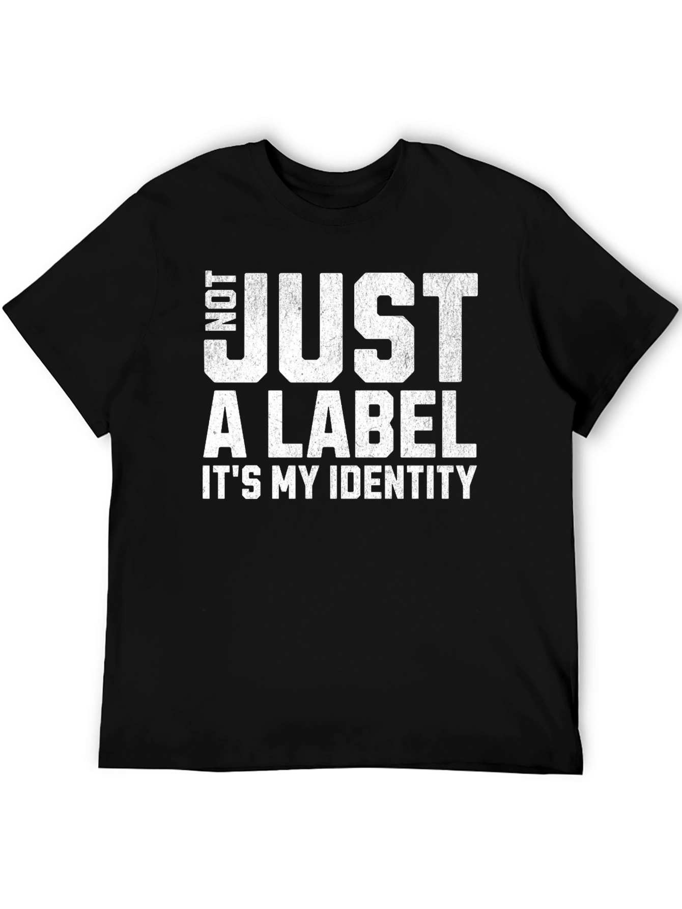 Not Just A Label - Its My Identity T-Shirt