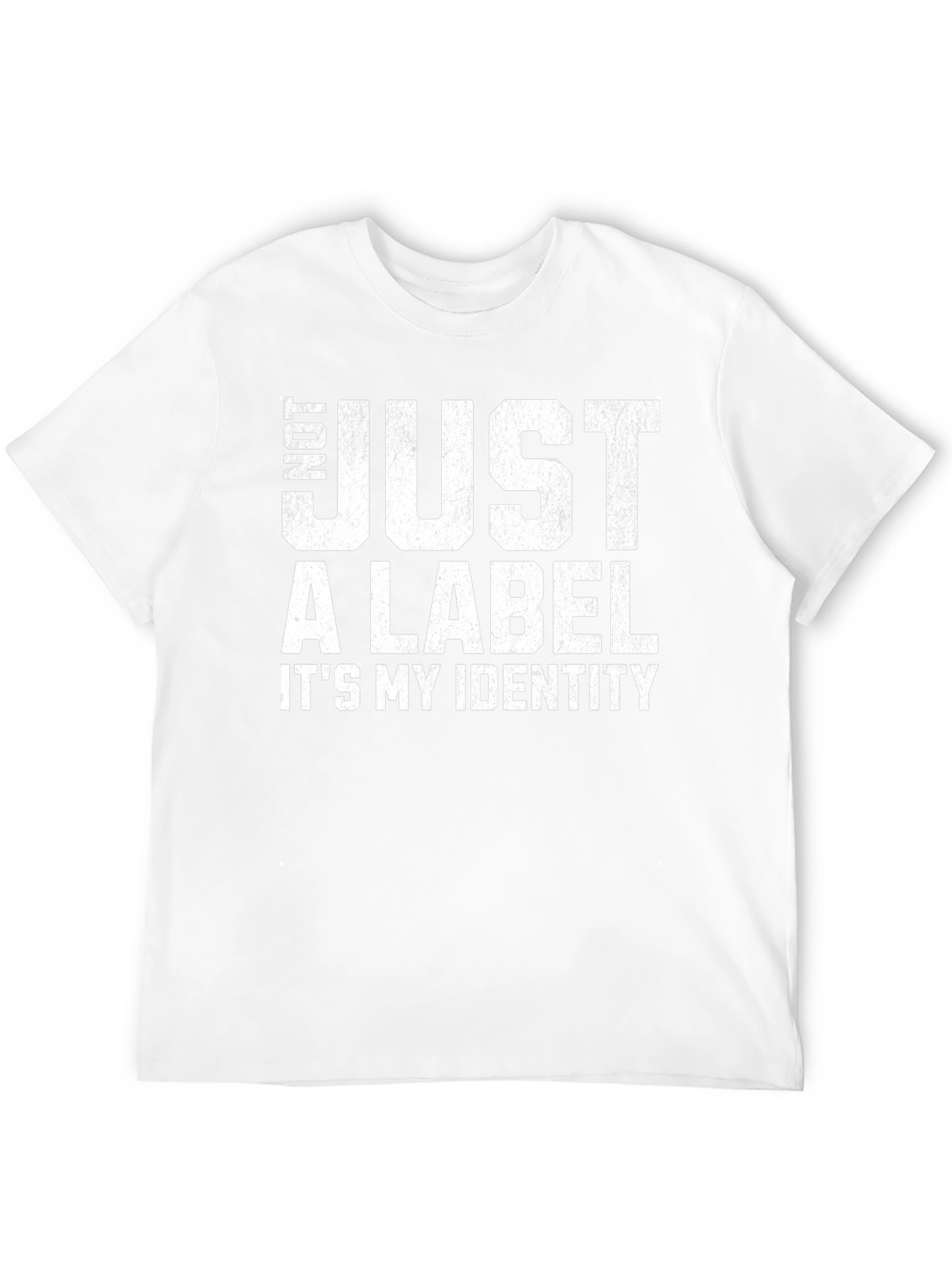 Not Just A Label - Its My Identity T-Shirt