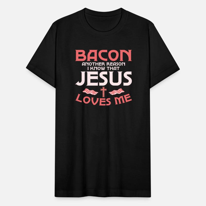 Bacon Another Reason I Know That Jesus Loves Me
