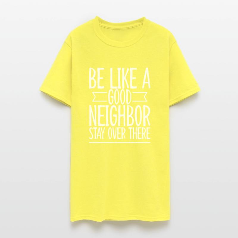 Be Like A Good Neighbor Stay Over There 2