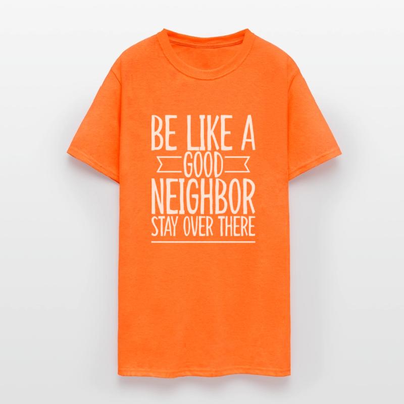 Be Like A Good Neighbor Stay Over There 2