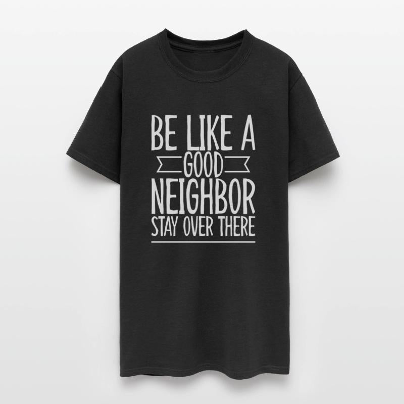 Be Like A Good Neighbor Stay Over There 2