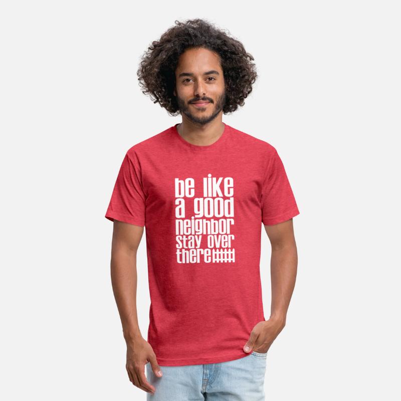 Be Like A Good Neighbor Stay Over There 3